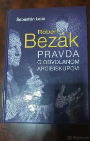 Róbert Bezák - Pravda o odvolanom arcibiskupovi Šebastián La