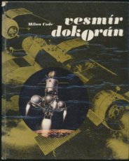 Milan Codr - VESMÍR DOKORÁN, pôvodné slov. 1.vydanie 1976 - 1