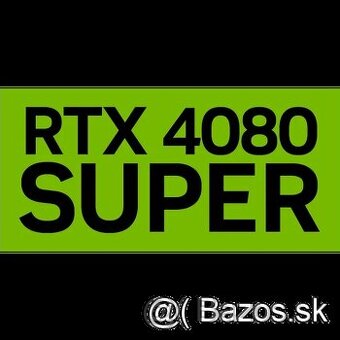 KUPIM RTX 4080super pripadne 4070super ti