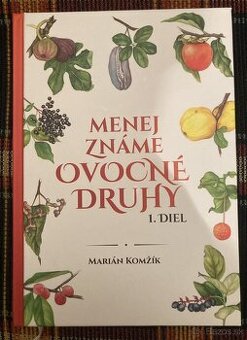 Menej známe ovocné druhy - 1 Diel; M. Komžík