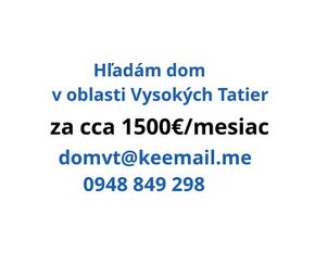 1500€/Mesiac - Hľadáme Dom v Tatrach