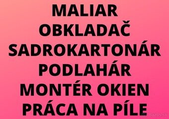 MALIAR - OBKLADAČ - SADROKARTONISTA - PODLAHÁR - OKNÁ - PÍLA