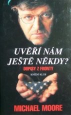 MICHAE MOORE:"UVĚŘÍ NÁM JEŠTĚ NĚKDY?"