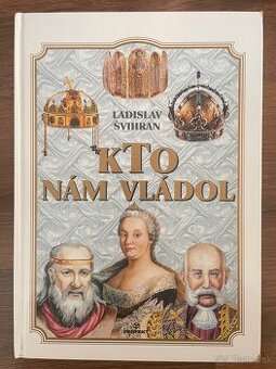 Kto nám vládol - Ladislav Švihran