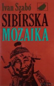 Sibírska mozaika - Ivan Szabó