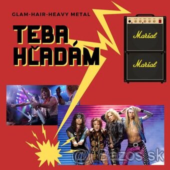 Hľadám kapelu Glam Heavy Rock 80s