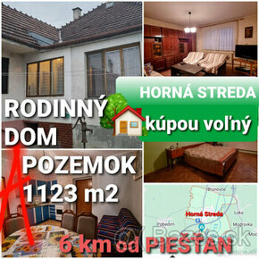 RODINNÝ DOM a POZEMOK 1123 m2 HORNÁ STREDA 6 km od PIEŠŤAN