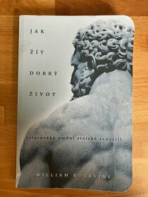 Jak zit dobry zivot - William B. Irvine