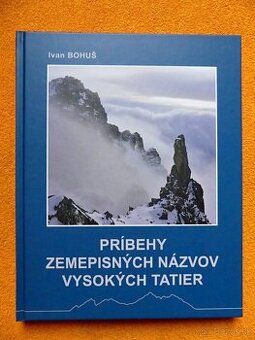 PRÍBEHY ZEMEPISNÝCH NÁZVOV VYSOKÝCH TATIER (Ivan Bohuš) - 1