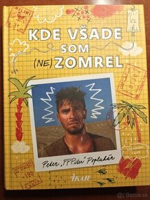 Kde všade som nezomrel - Peter Popluhár