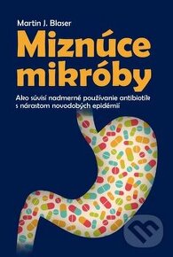 Miznúce mikróby - Martin J. Blaser