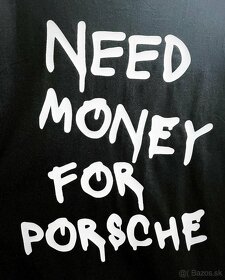 Tričko Need money for porsche - 3